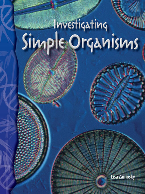 Title details for Investigating Simple Organisms by Lisa Zamosky - Available